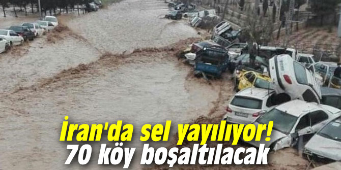 İran'da sel yayılıyor: 70 köy boşaltılacak