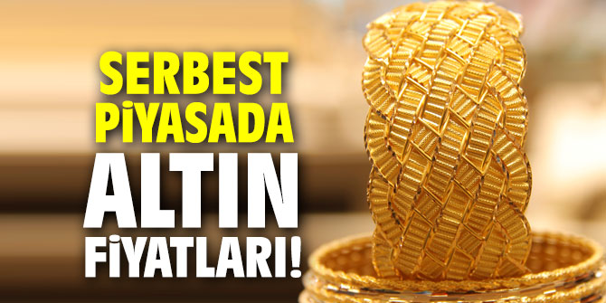 Serbest piyasada altın fiyatları!