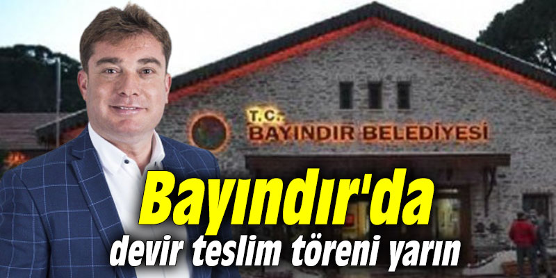 Bayındır'da devir teslim töreni yarın