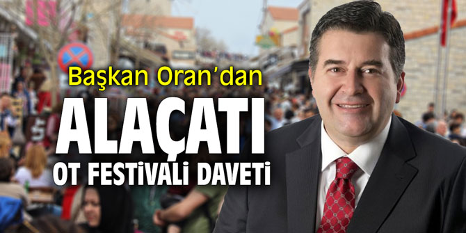 Başkan Oran'dan Alaçatı Ot Festivali daveti