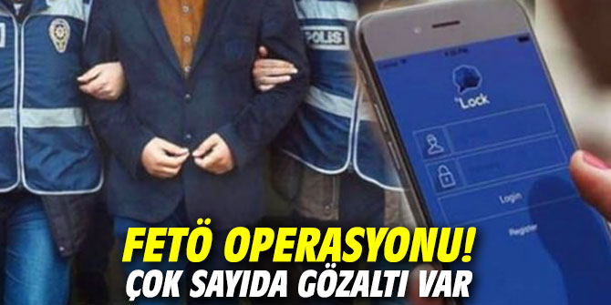 FETÖ operasyonu! Çok sayıda gözaltı var!