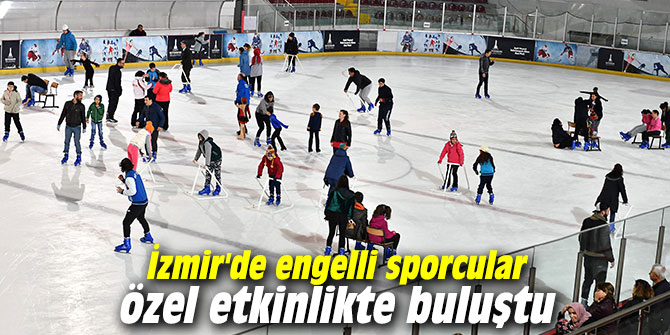 İzmir'de engelli sporcular özel etkinlikte buluştu