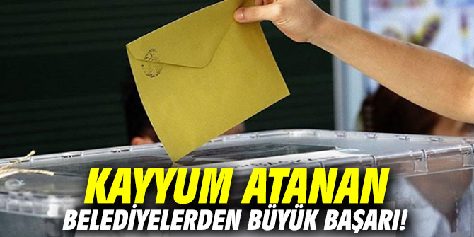 Kayyum atanan belediyelerden büyük başarı!