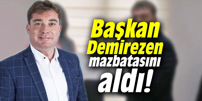 Başkan Demirezen mazbatasını aldı!