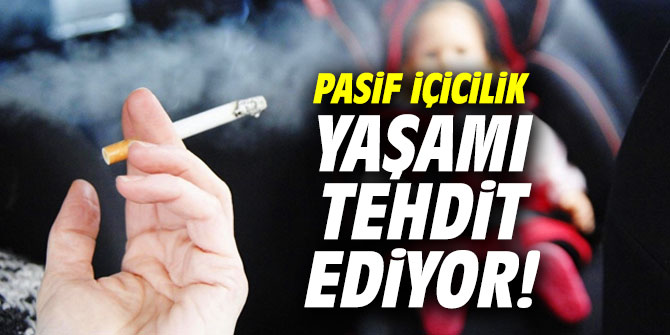 Pasif içicilik yaşamı tehdit ediyor!