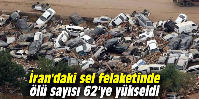 İran'daki sel felaketinde ölü sayısı 62'ye yükseldi