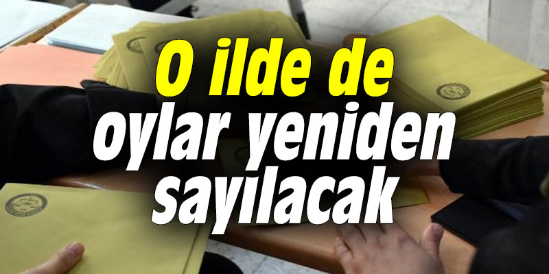 O ilde de oylar yeniden sayılacak