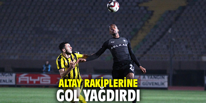 Altay rakiplerine gol yağdırdı