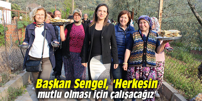 Başkan Sengel, 'Herkesin mutlu olması için çalışacağız'