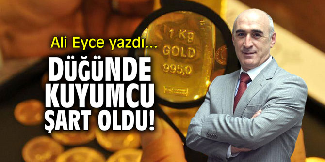 Düğünde kuyumcu şart oldu!
