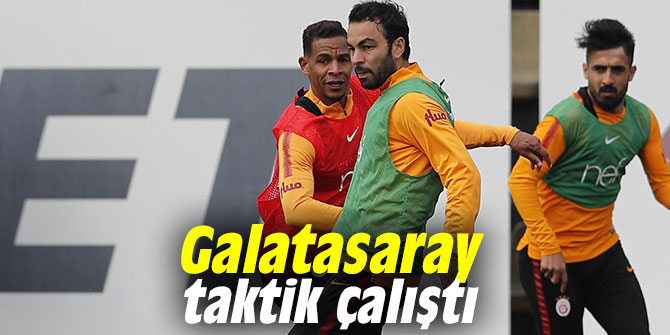 Galatasaray taktik çalıştı