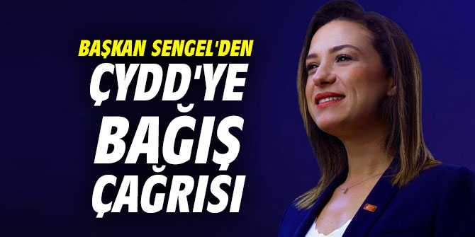 Başkan Sengel'den ÇYDD'ye bağış çağrısı