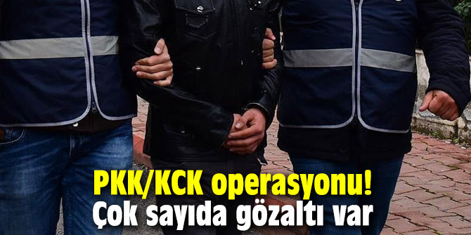 PKK/KCK operasyonu! Çok sayıda gözaltı var