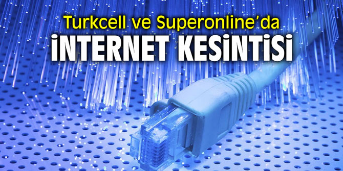 Turkcell ve Superonline'da internet kesintisi!