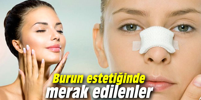 Burun estetiğinde merak edilenler