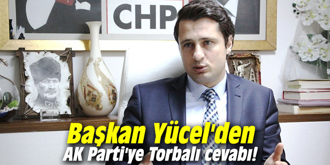Başkan Yücel'den AK Parti'ye Torbalı cevabı!