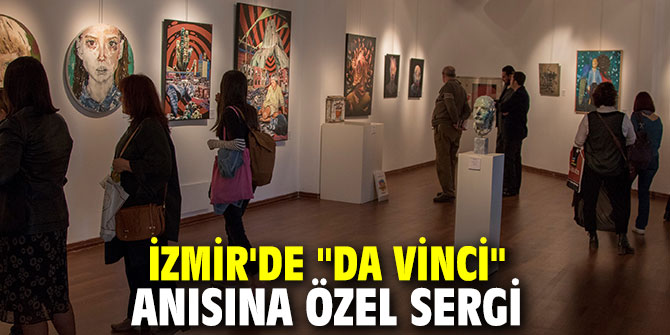 İzmir'de "Da Vinci" anısına çok özel bir sergi