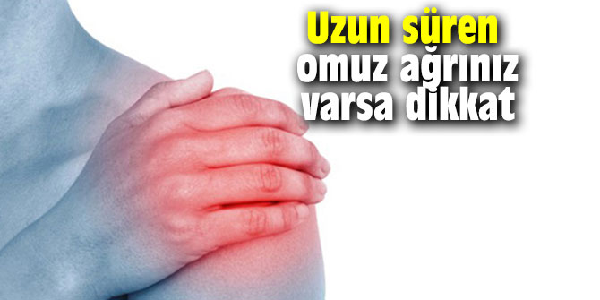 Uzun süren omuz ağrınız varsa dikkat