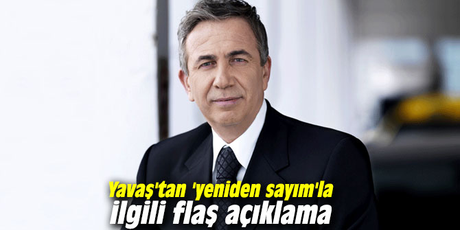 Mansur Yavaş'tan 'yeniden sayım'la ilgili flaş açıklama