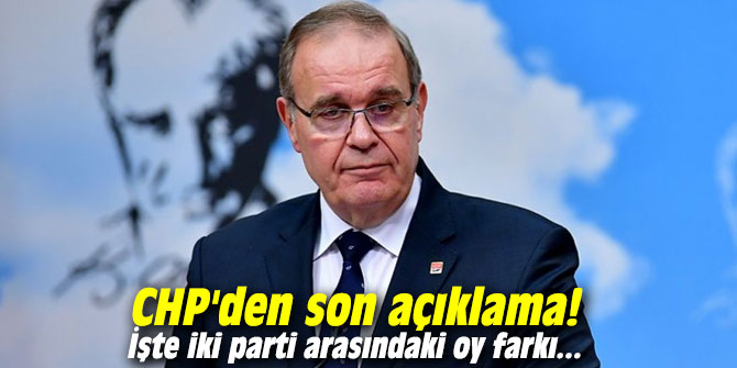 CHP'den son açıklama! İşte iki parti arasındaki oy farkı...