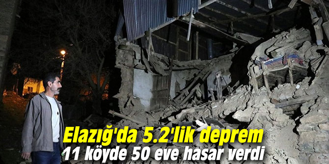 Elazığ'da 5.2'lik deprem 11 köyde 50 eve hasar verdi