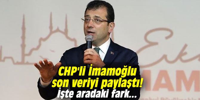 CHP'li İmamoğlu son veriyi paylaştı! İşte aradaki fark...
