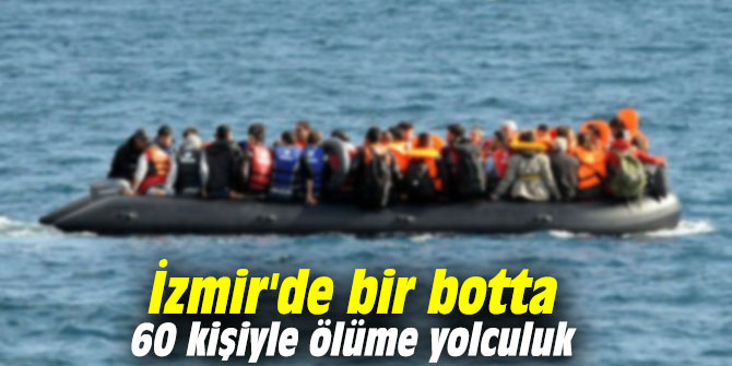İzmir'de bir botta 60 kişiyle ölüme yolculuk