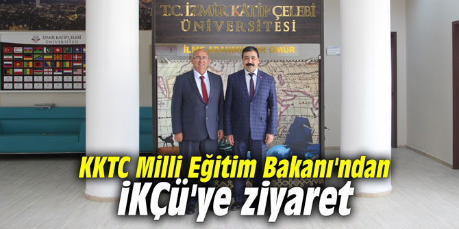 KKTC Milli Eğitim Bakanı'ndan İKÇÜ'ye ziyaret