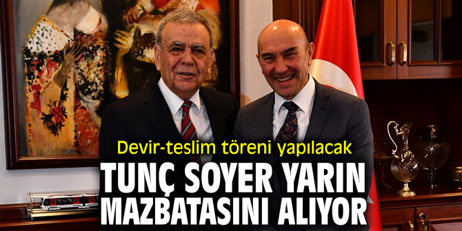 Tunç Soyer yarın mazbatasını alıyor!