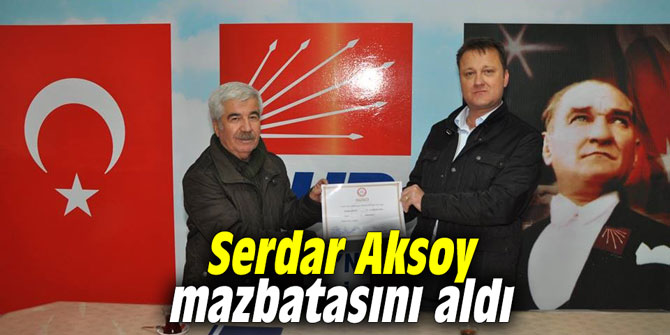 Serdar Aksoy mazbatasını aldı
