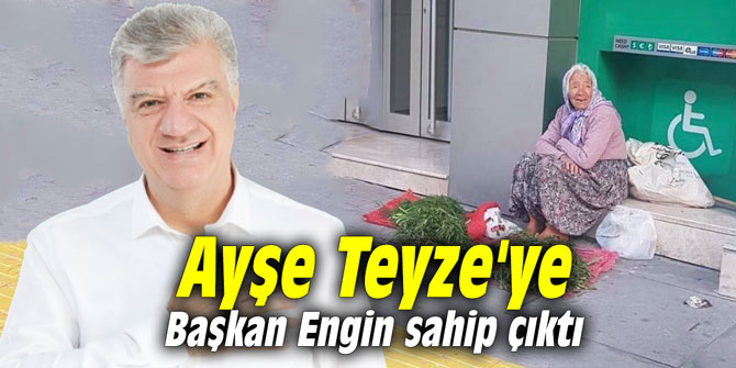 Ayşe Teyze'ye Başkan Engin sahip çıktı