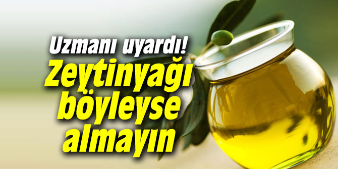 Zeytinyağı böyleyse almayın