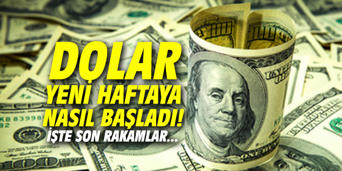Dolar yeni haftaya nasıl başladı! İşte son rakamlar...