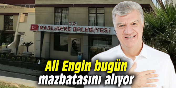 Ali Engin bugün mazbatasını alıyor