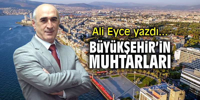 Büyükşehir’in muhtarları!