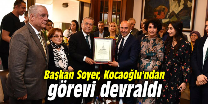 Başkan Soyer, Kocaoğlu'ndan görevi devraldı