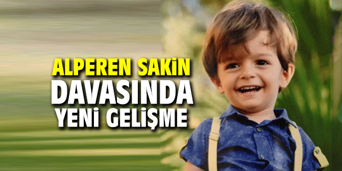 Alperen Sakin davasında yeni gelişme