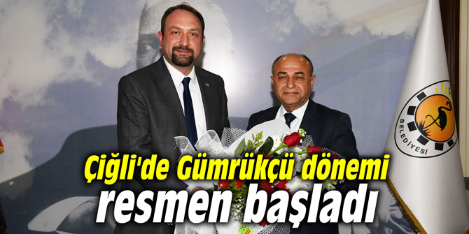 Çiğli'de Gümrükçü dönemi resmen başladı