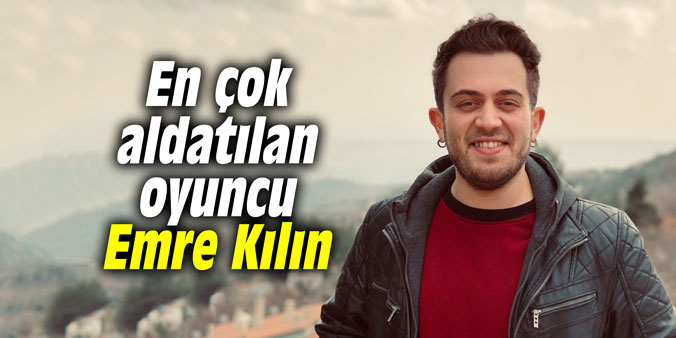 En çok aldatılan oyuncu Emre Kılın