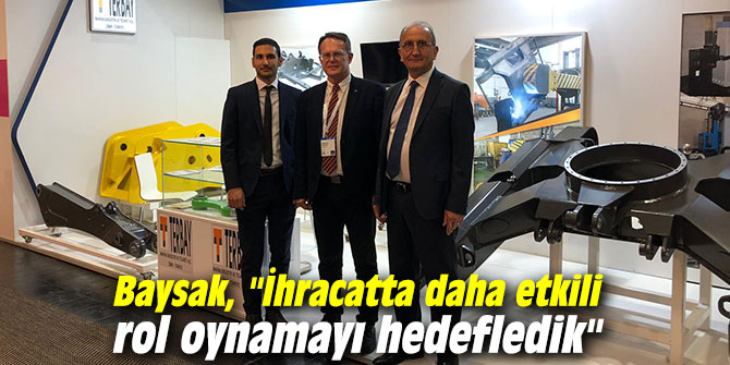 Baysak, "İhracatta daha etkili rol oynamayı hedefledik"