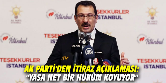AK Parti'den itiraz açıklaması: "Yasa net bir hüküm koyuyor"