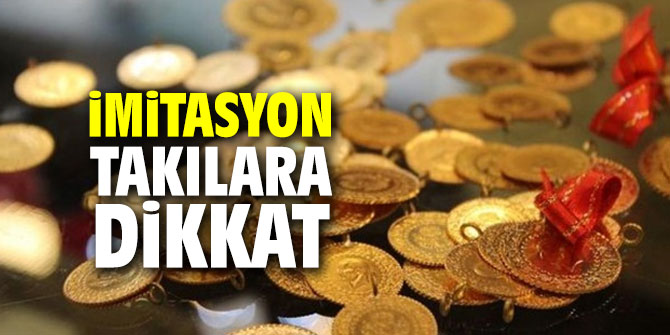 İmitasyon takılara dikkat