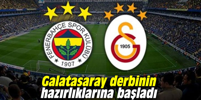 Galatasaray derbinin hazırlıklarına başladı