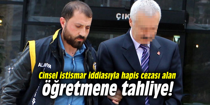 Cinsel istismar iddiasıyla hapis cezası alan öğretmene tahliye!