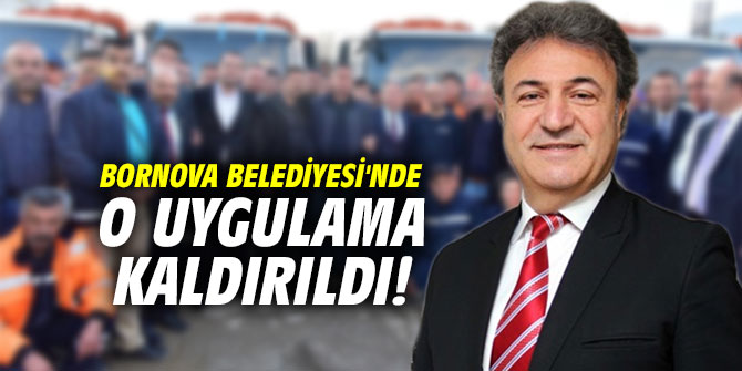 Bornova Belediyesi'nde o uygulama kaldırıldı!