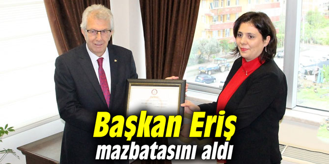Başkan Eriş mazbatasını aldı