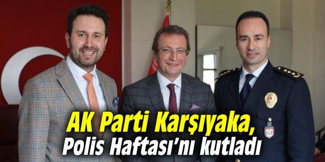 AK Parti Karşıyaka, Polis Haftası’nı kutladı