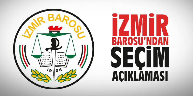 İzmir Barosu'ndan seçim açıklaması!