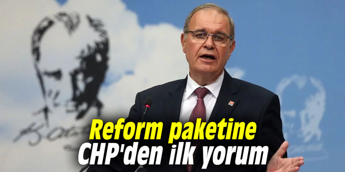 Reform paketine CHP'den ilk yorum