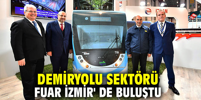 Demiryolu sektörü Fuar İzmir' de buluştu